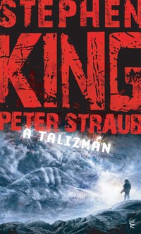 Stephen King – Peter Straub: A Talizmán
