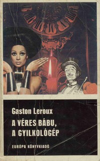 Gaston Leroux: A véres bábu, A gyilkológép