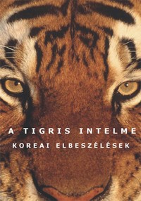 A tigris intelme – Koreai elbeszélések