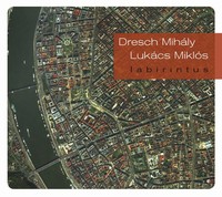 Dresch Mihály – Lukács Miklós: Labirintus (CD)