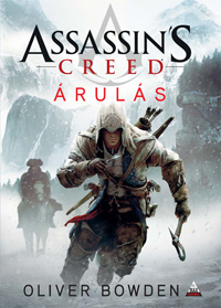 Beleolvasó - Oliver Bowden: Assassin`s Creed: Árulás