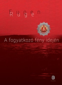 Eugen Ruge: A fogyatkozó fény idején