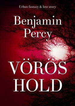 Beleolvasó - Benjamin Percy: Vörös hold