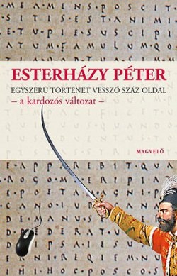 Esterházy Péter: Egyszerű történet vessző száz oldal – a kardozós változat –