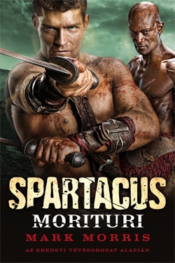 Beleolvasó - Mark Morris: Spartacus - Morituri