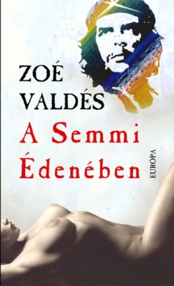 Zoé Valdés: A Semmi Édenében