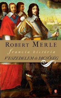 Robert Merle: Veszedelem és dicsőség