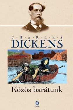 Charles Dickens: Közös barátunk