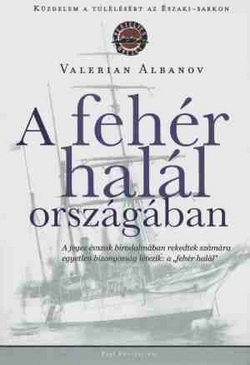 Valerian Ivanovics Albanov: A fehér halál országában