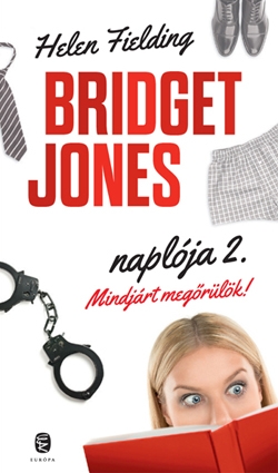 Beleolvasó - Helen Fielding: Bridget Jones naplója 2. - Mindjárt megőrülök!