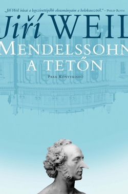 Beleolvasó - Jiří Weil: Mendelssohn a tetőn