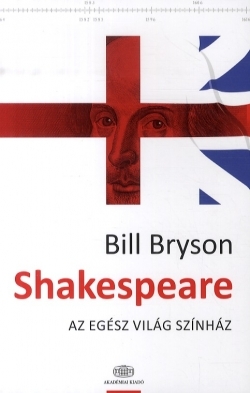 Bill Bryson: Shakespeare – Az egész világ színház