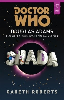 Gareth Roberts: Shada – Douglas Adams elveszett Ki vagy, Doki?-epizódja alapján