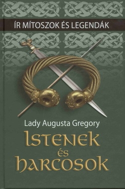 Lady Augusta Gregory: Istenek és harcosok – Ír mítoszok és legendák