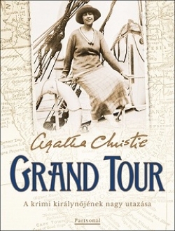 Agatha Christie: Grand Tour - A krimi királynőjének nagy utazása