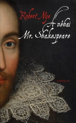 Robert Nye: A néhai Mr. Shakespeare