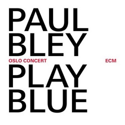 Paul Bley: Oslo Concert Play Blue (CD)