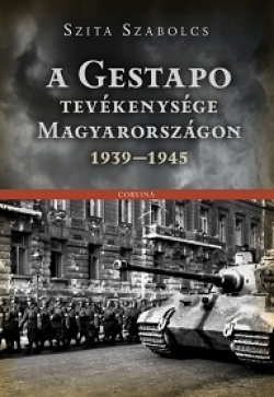 Szita Szabolcs: A Gestapo tevékenysége Magyarországon 1939-1945