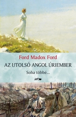 Ford Madox Ford: Az utolsó angol úriember - Soha többé...