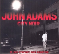 John Adams: City Noir • Saxophone Concerto (CD)