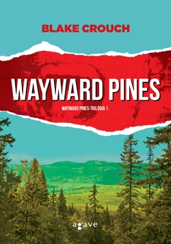 Beleolvasó - Blake Crouch: Wayward Pines