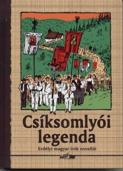 Csíksomlyói legenda (Erdélyi magyar írók novellái)