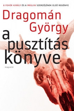 Dragomán György: A Pusztítás Könyve
