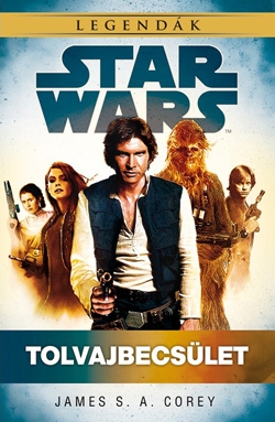 Beleolvasó - James S. A. Corey: Star Wars: Tolvajbecsület