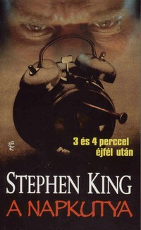 Stephen King: A Napkutya (3 és 4 perccel éjfél után)