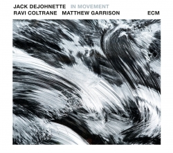 Jack DeJohnette-Ravi Coltrane-Matthew Garrison: In Movement