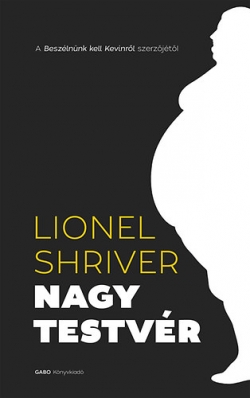 Lionel Shriver: Nagytestvér