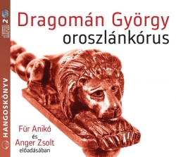 Dragomán György: Oroszlánkórus (hangoskönyv)