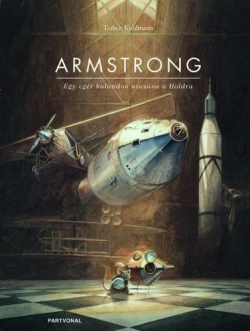 Torben Kuhlmann: Armstrong – Egy egér kalandos utazása a Holdra
