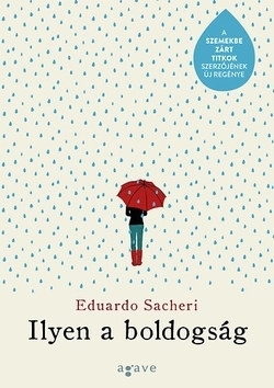 Eduardo Sacheri: Ilyen a boldogság