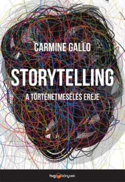 Carmine Gallo: Storytelling – A történetmesélés ereje