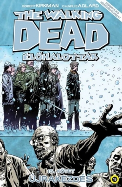 Robert Kirkman – Charlie Adlard: The Walking Dead – Élőhalottak 15. – Újrakezdés