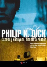 Philip K. Dick: Csordulj könnyem, mondta a rendőr (UN)