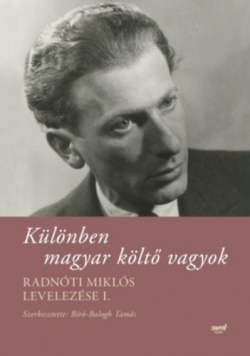 Különben magyar költő vagyok – Radnóti Miklós levelezése I.
