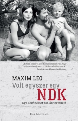 Maxim Leo: Volt egyszer egy NDK – Egy keletnémet család története