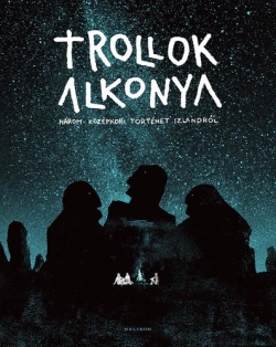Trollok alkonya – Három középkori történet Izlandról