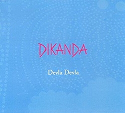 Zenék a nagyvilágból – Dikanda: Devla Devla (CD) – világzenéről szubjektíven 149/1.