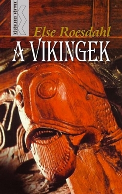 Else Roesdahl: A vikingek