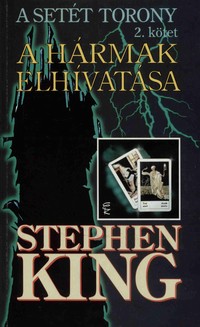 Stephen King: A hármak elhívatása (A Setét Torony 2.)