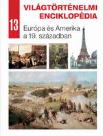Világtörténelmi enciklopédia 13. – Európa és Amerika a 19. században