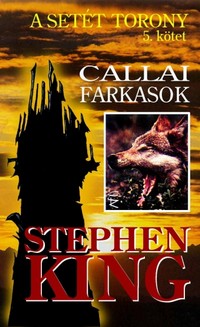 Stephen King: Callai farkasok (A Setét Torony 5.)