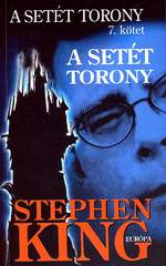 Stephen King: A Setét Torony (A Setét Torony 7.)