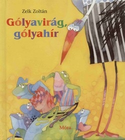 Zelk Zoltán: Gólyavirág, gólyahír