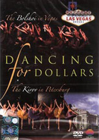 Dancing For Dollars – The Bolshoi in Vegas / The Kirov in Petersburg (DVD)