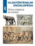 Világtörténelmi enciklopédia 4. – Róma virágkora és bukása