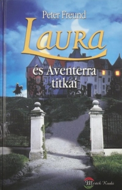 Peter Freund: Laura és Aventerra titkai